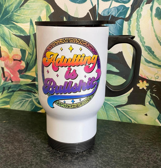 Adulting Is Bullshit, Travel Mug
