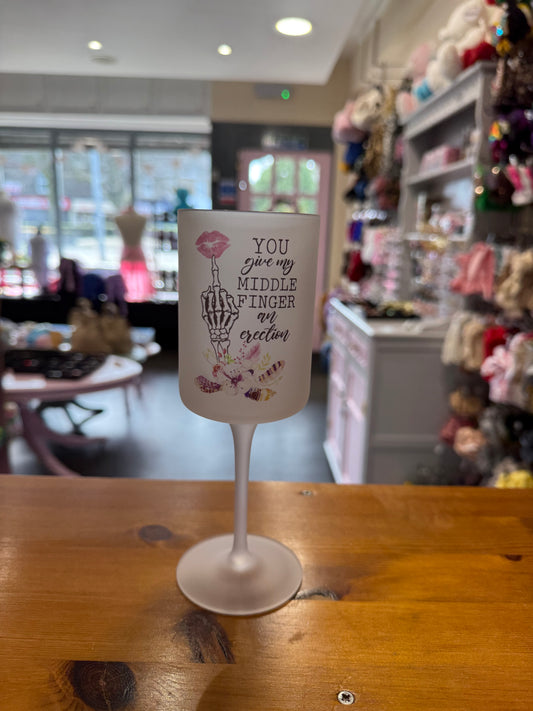 You give my middle finger a erection, Wine Goblet Glass