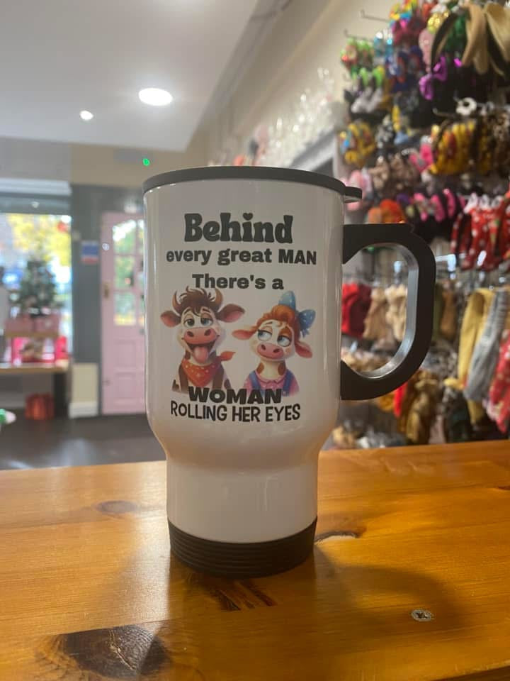 Behind every great man, there is. Woman rolling her eyes, Thermos, Travel Mug