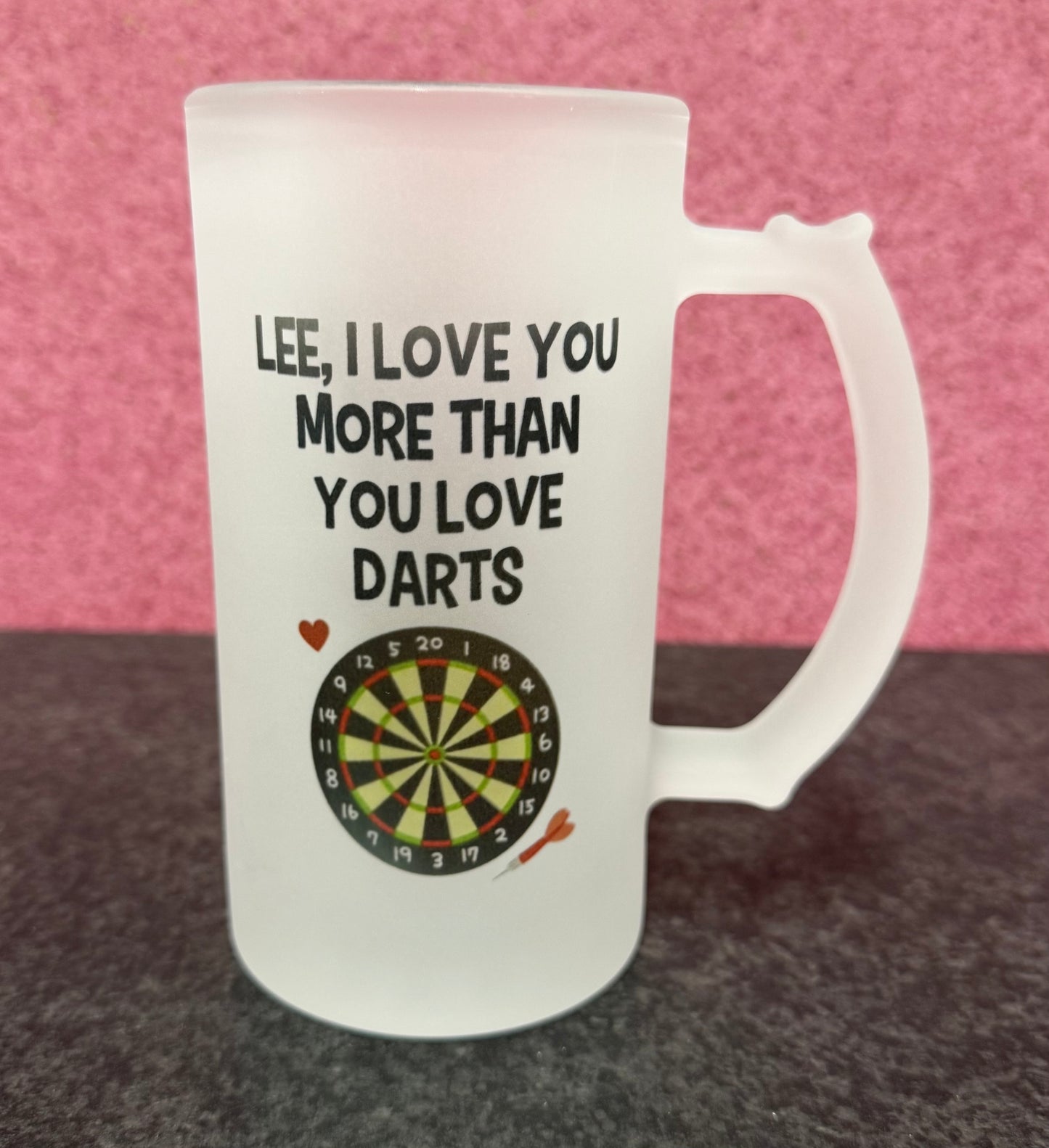 I love you more than you love Darts, Frosted Glass Stein, 16oz Glass, 450ml, Cold Use, Perfect Gift, Personalised