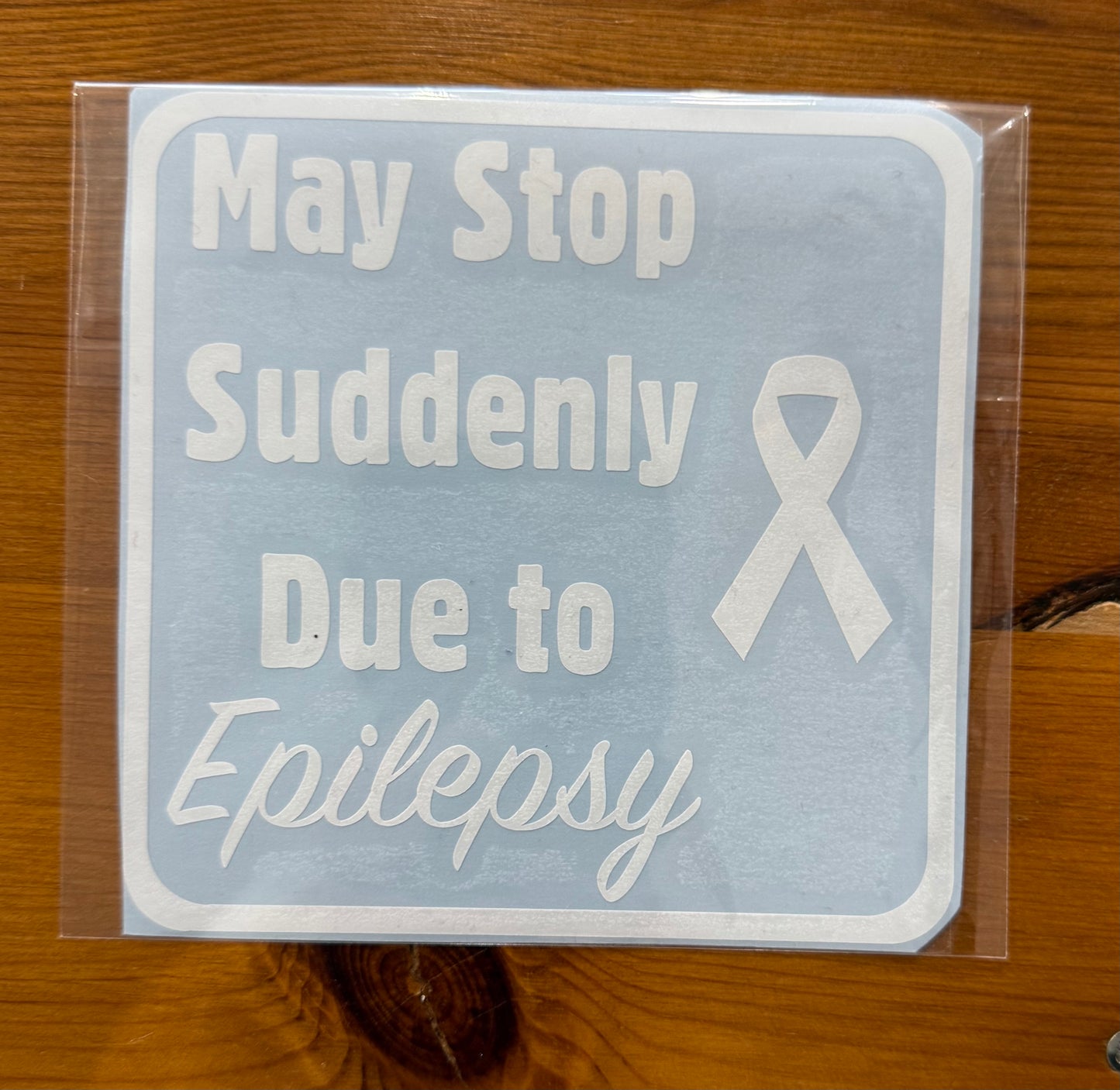 May Stop Suddenly Due to Epilepsy, Car Decal, Car Sticker