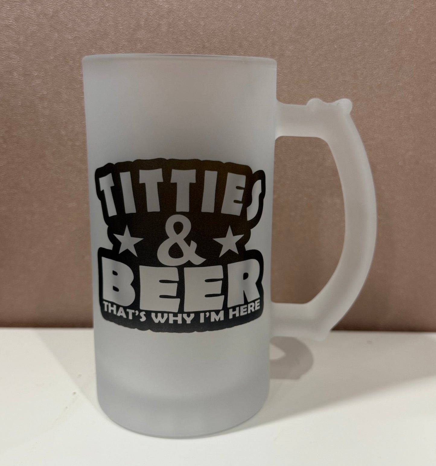 Titties and Beer, Thats why im here, Frosted Glass Stein, 16oz Glass, 450ml, Cold Use, Perfect Gift, Personalised