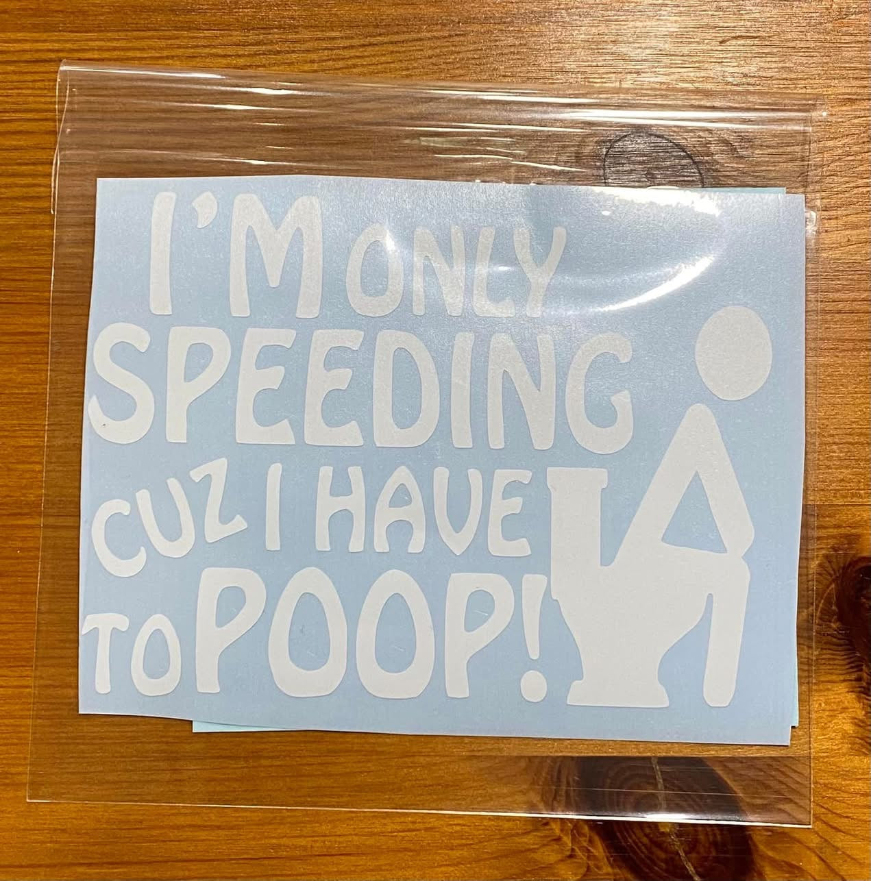 I’m only speeding cos i need a poop, Funny Car Decal, Car Sticker