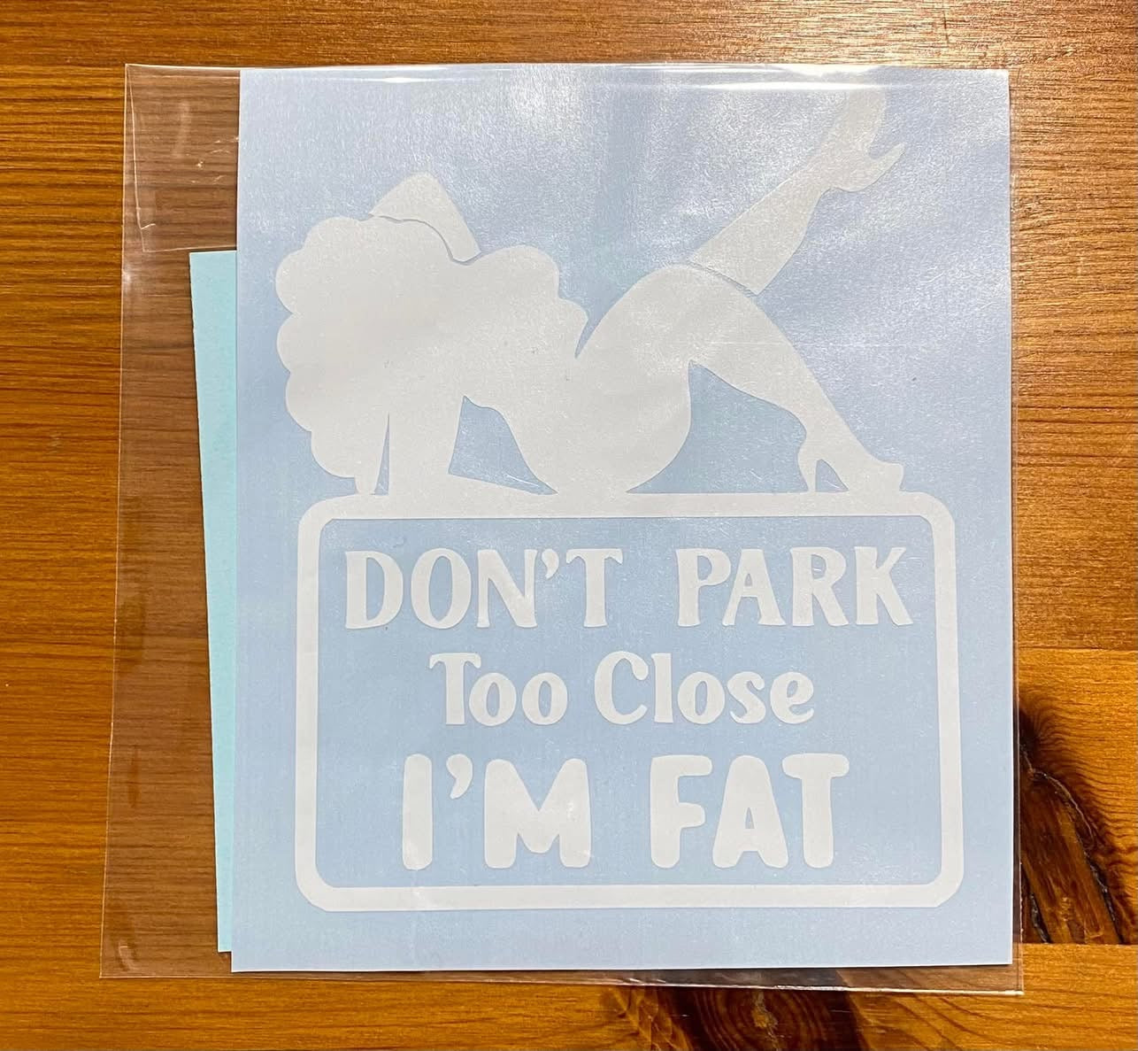 Dont Park too Close, Im Fat, Funny Car Decal, Car Sticker