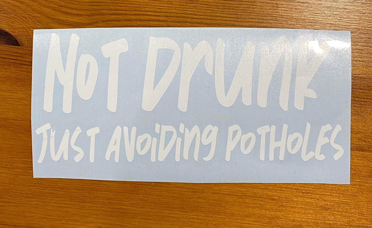 Not Drunk! Avoiding Pot Holes, Funny Car Decal, Car Sticker