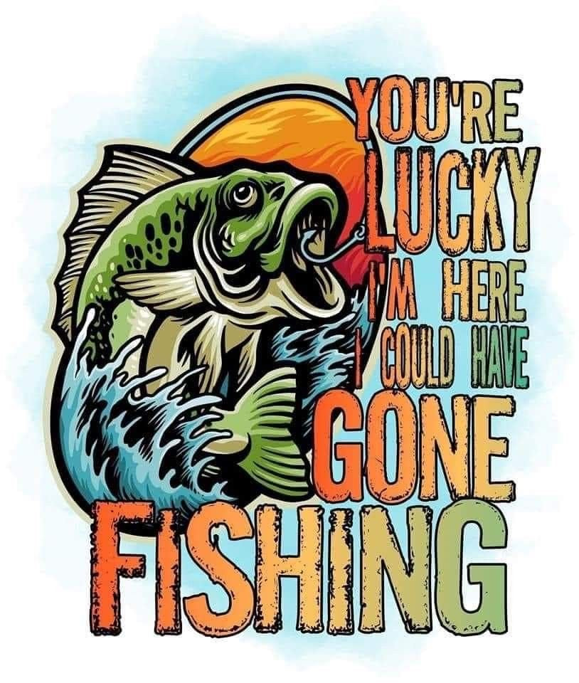 Your Lucky I’m Here, I Could Have Gone Fishing, Thermos, Travel Mug