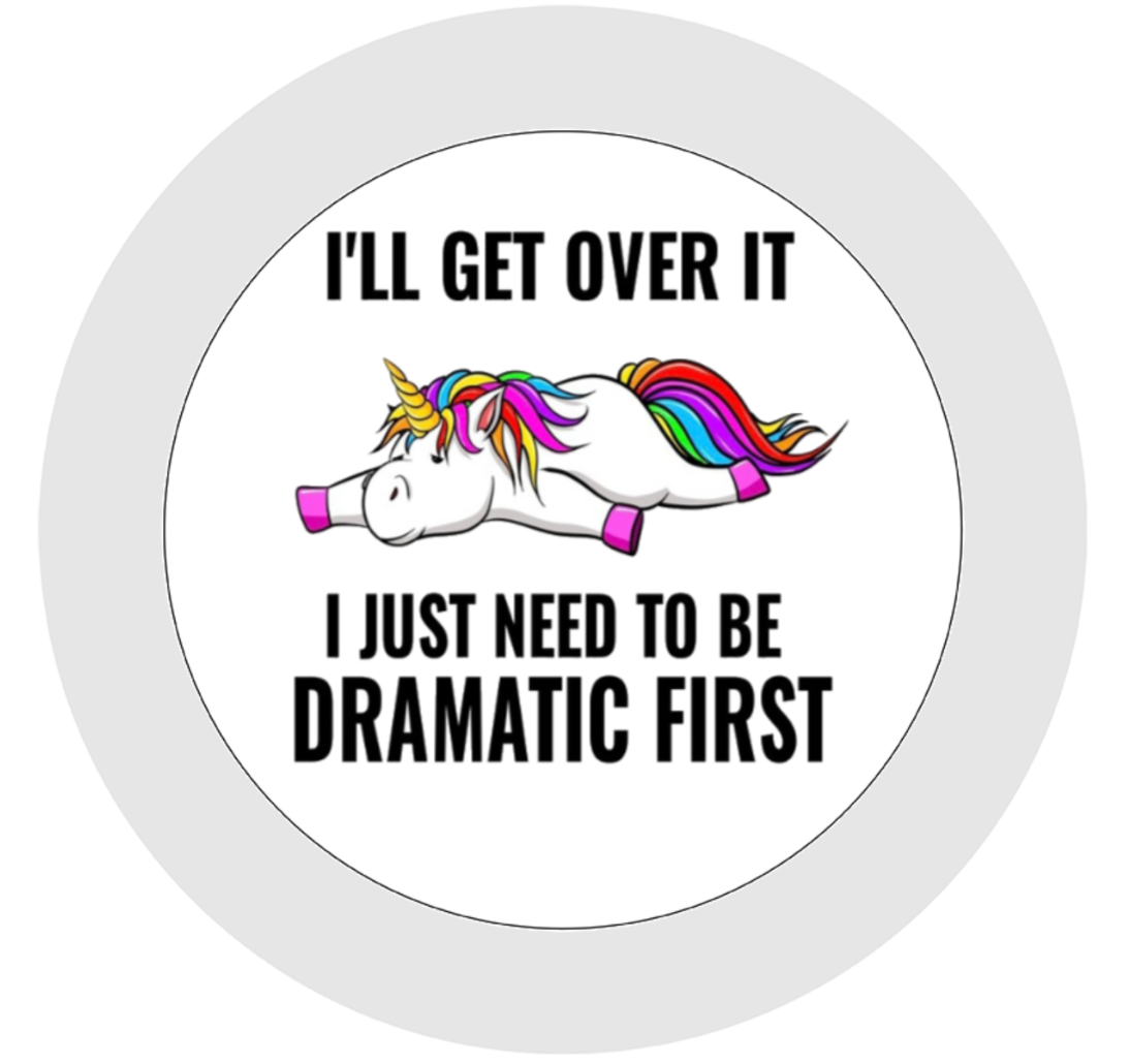 I’ll Get Over it, I Just Need to be Dramatic First, Ceramic Mug & Coaster, Unicorn