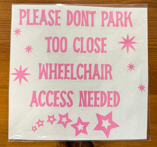 Please Don’t Park Too Close, Wheelchair Access Required, Car Decal, Car Sticker