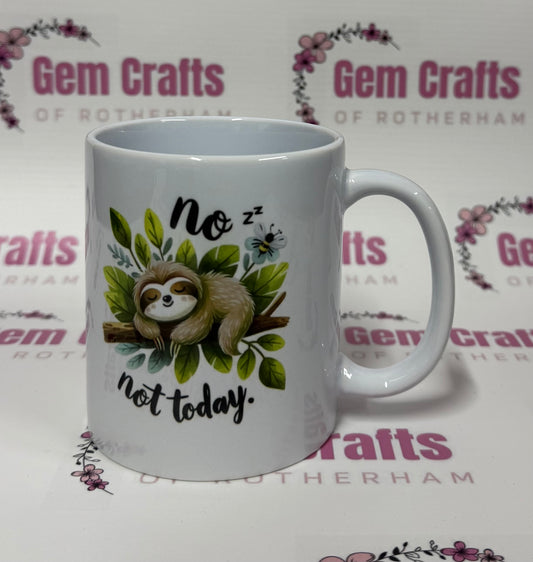 Not Today, Sloth, 11oz Ceramic Mug, Personalised, Joke, Funny