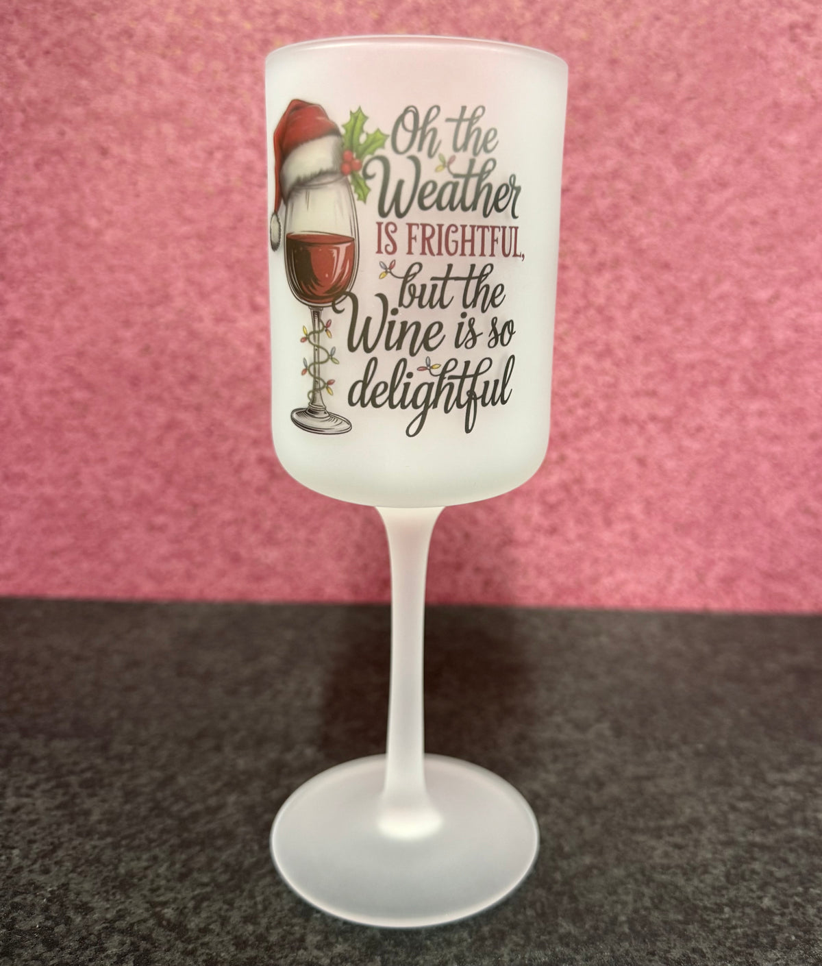 Oh the Weather is Frightful, But the wine is Delightful! Christmas, Wine Goblet Glass