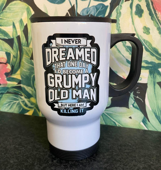 Never Dreamed I’d be a Grumpy Old Man, Coaster, Cushion, Water Bottle, Keyring, Travel Mug