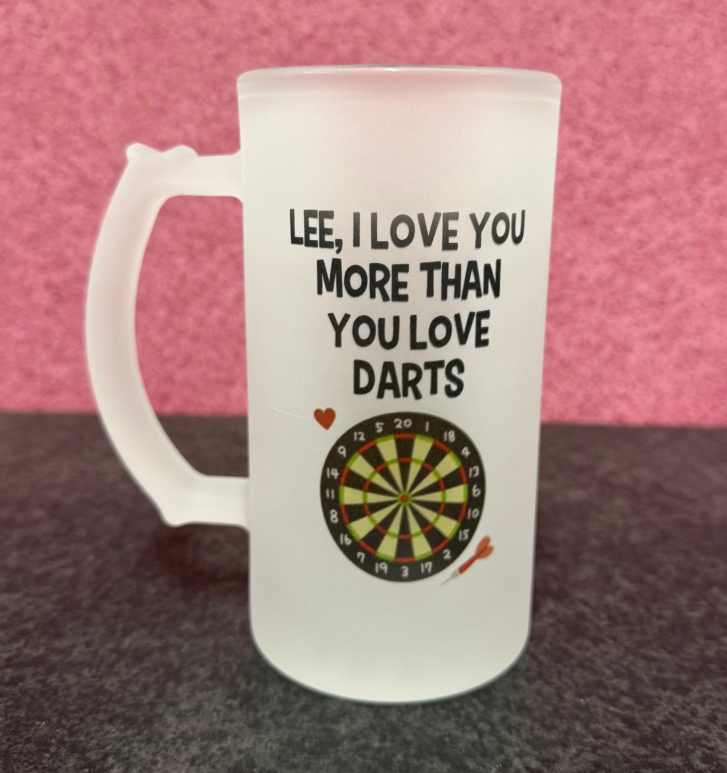 I love you more than you love Darts, Frosted Glass Stein, 16oz Glass, 450ml, Cold Use, Perfect Gift, Personalised