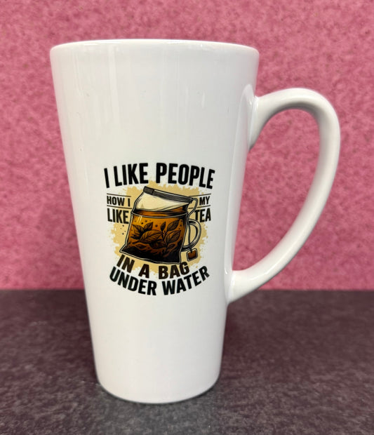 I like People how I like my Tea, in a bag under water, Latte, 17oz, Large, Ceramic Mug, Personalised, joke, funny
