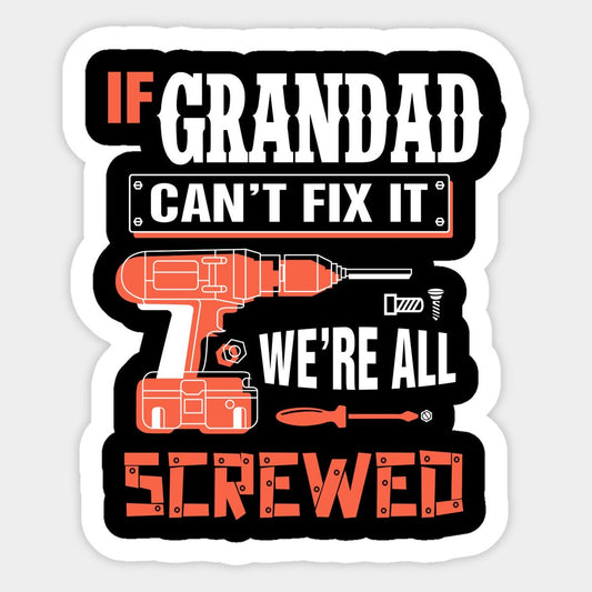 If Grandad Can’t Fix It, Were All Screwed, Coaster, Cushion, Water Bottle, Keyring, Travel Mug