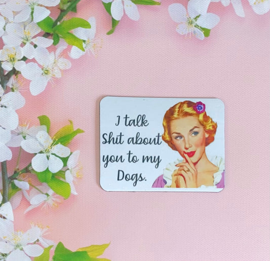 Funny Fridge Magnet, I Talk to My Dog, Joke, Vintage Look