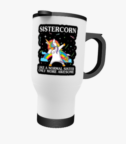 Sistercorn, like a normal sister only more awesome, Travel Mug