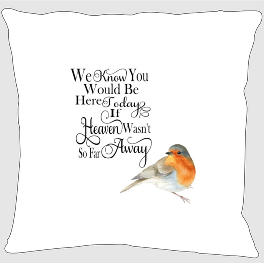 Personalised Cushion, Memorial Pillow, Robin, We know you would be here if Heaven wasn’t so far away, 45cm