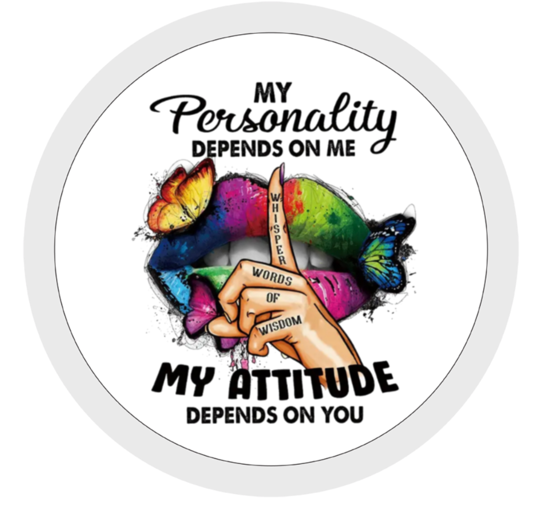 My Personality Depends on Me, My Attitude Depends on You, Travel Mug, Ceramic Mug, Coaster, Cushion, Water Bottle, Keyring