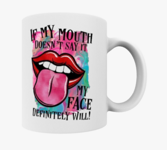 If my mouth doesn’t say it, my face will, Ceramic Mug & Coaster