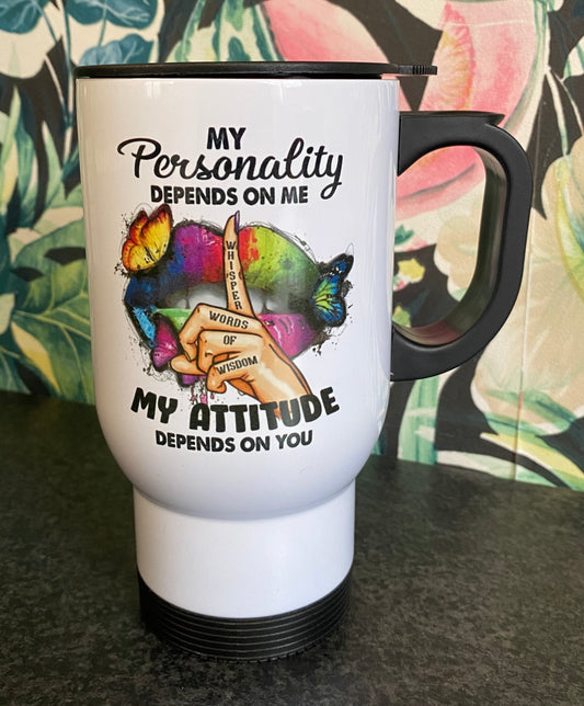 My Personality Depends on Me, My Attitude Depends on You, Travel Mug, Ceramic Mug, Coaster, Cushion, Water Bottle, Keyring