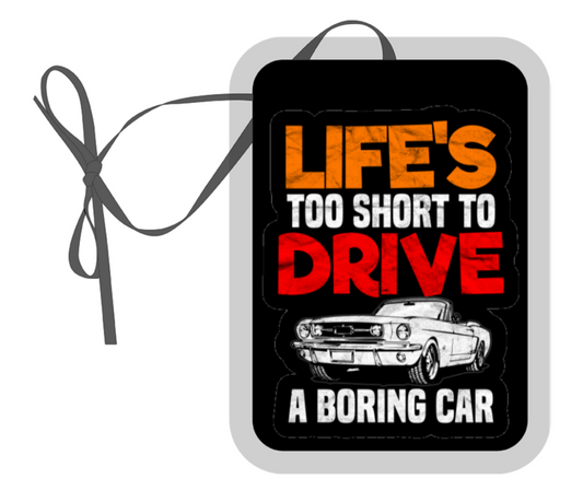 Hanging Air Freshener, Life is too short to drive a boring car, Funny Car Air Freshener