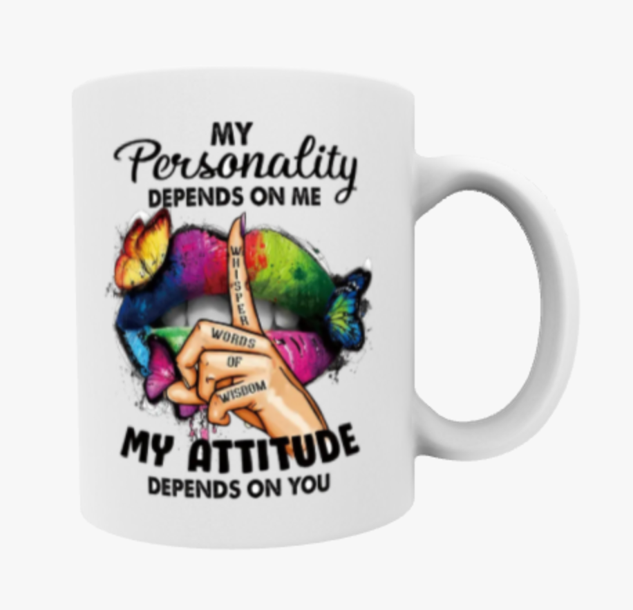 My Personality Depends on Me, My Attitude Depends on You, Travel Mug, Ceramic Mug, Coaster, Cushion, Water Bottle, Keyring